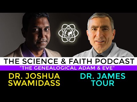 The Science & Faith Podcast - James Tour and Joshua Swamidass: The Genealogical Adam & Eve