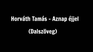 Video thumbnail of "Horváth Tamás - Aznap éjjel (Dalszöveg)"