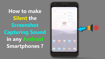 How to make Silent the Screenshot Capturing Sound in any Android Smartphones ?