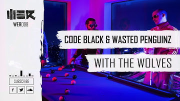Code Black & Wasted Penguinz - With The Wolves (Official Video)