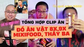 Chú Tùng Ham Vui: Tổng hợp clip Đồ ăn vặt 8x,9x, Mixifood, Thầy Giáo Ba