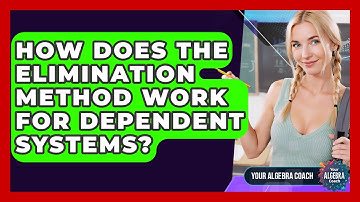 How Does The Elimination Method Work For Dependent Systems? - Your Algebra Coach