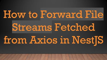How to Forward File Streams Fetched from Axios in NestJS