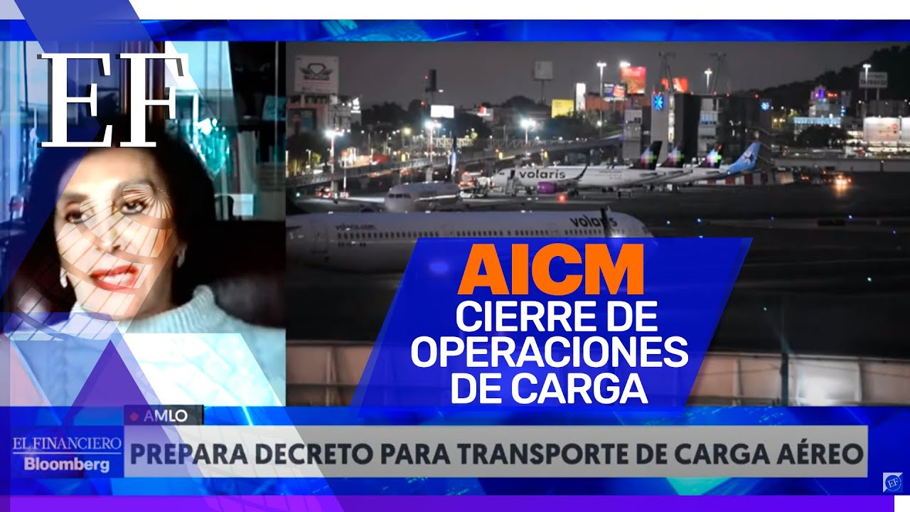 El gobierno no tiene fundamentos para cerrar el AICM: MarÃ­a Larriva - El Financiero Bloomberg