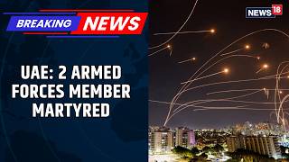 2 UAE Armed Forces Personnel Martyred as Air Defence Intercepts Iranian Missiles & UAVs | News18