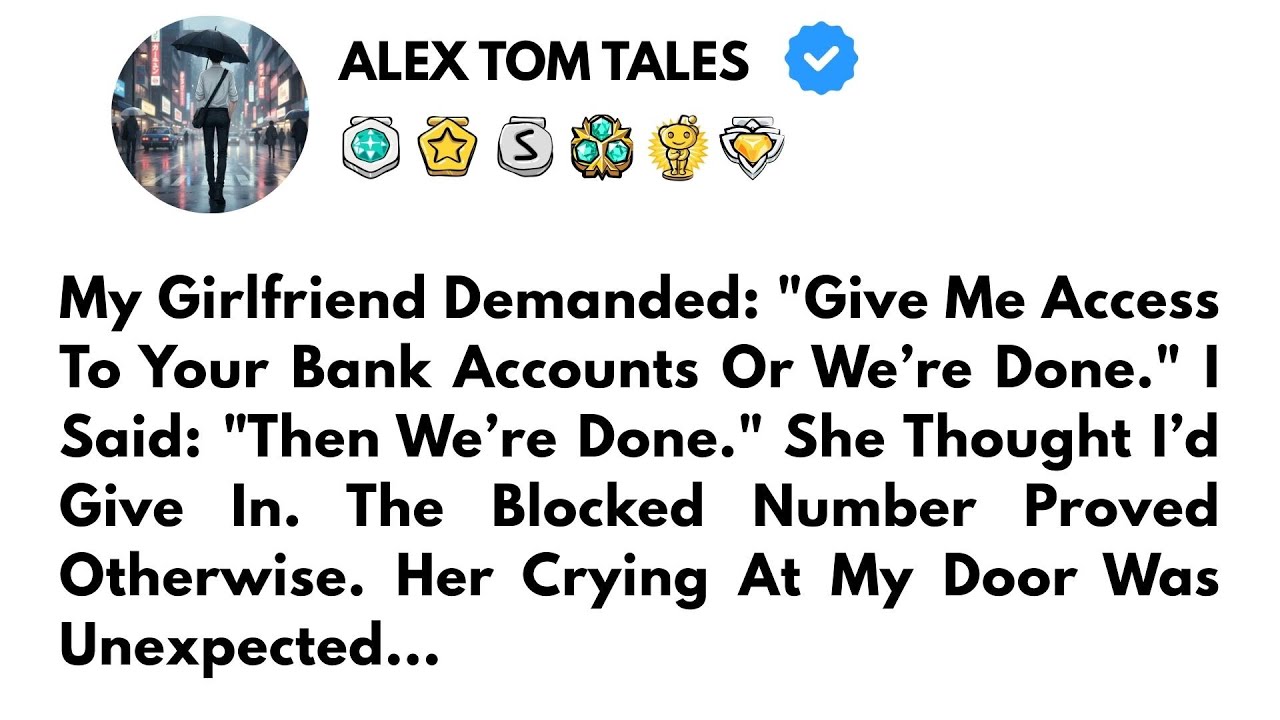 My Girlfriend Demanded: "Give Me Access To Your Bank Accounts Or We’re Done." I Said..