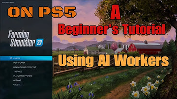 FS22 Beginners Tutorial #9 Using AI Workers