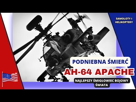 AH-64 Apache - Najlepszy bojowy śmigłowiec świata?