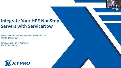 XYPRO Servicenow Integration for HPE Nonstop Webinar