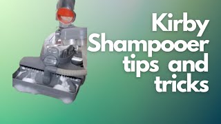 Kirby Shampooer Tips And Tricks