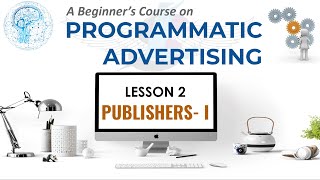 Lesson 2 | Publisher | Learn Programmatic Advertising | Basics