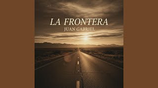 Juan Gabriel - La Frontera || Lyrics Video || AI Visuals