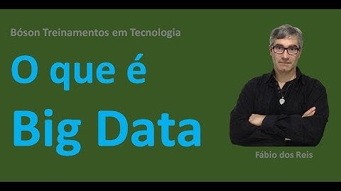 O que é Big Data - Conceitos básicos
