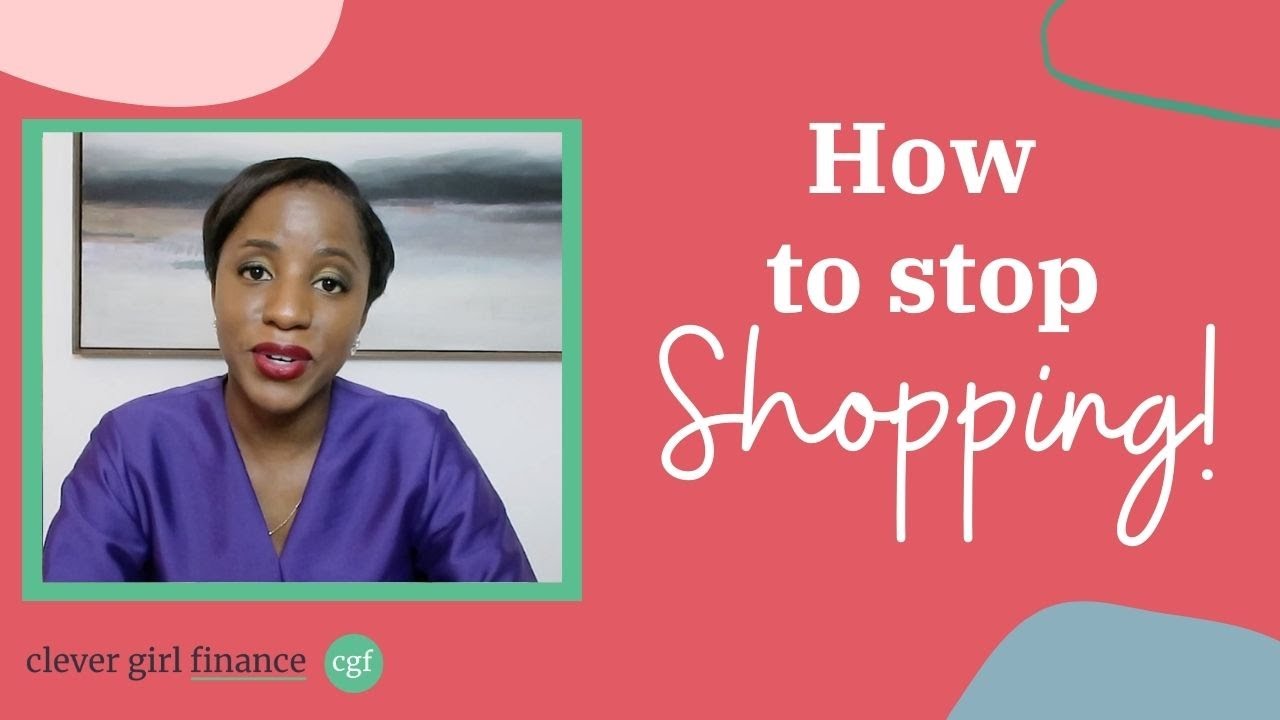 How to STOP Shopping! | Clever Girl Finance