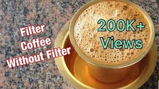 Filter Coffee Without Filter || How to make Filter coffee without a filter || Easy Method