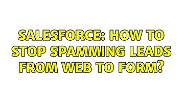 Salesforce: How to stop spamming leads from web to form?