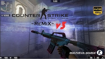 CSGO ReMiX_v3 [Full Mod For CSSv34/90+]