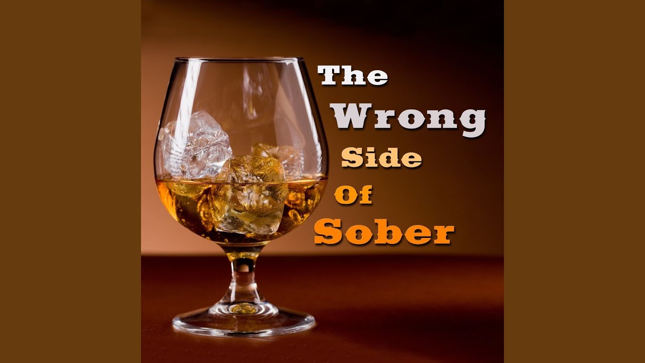 The Wrong Side of Sober