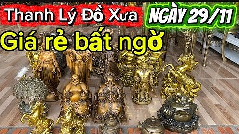Thanh Lý Đồ Xưa _ Đồ Đồng Xưa. Ngày 29/11 #doco #doxua 