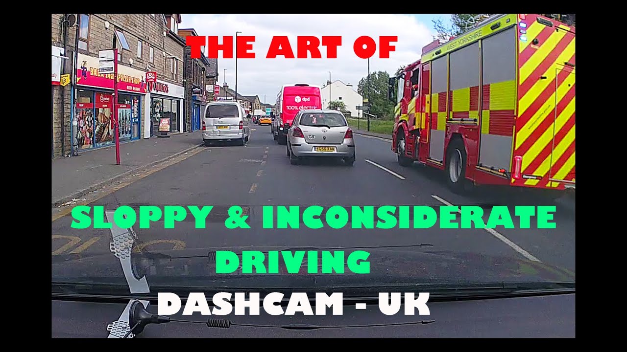 THE ART OF SLOPPY & INCONSIDERATE DRIVING - DASHCAM - UK 