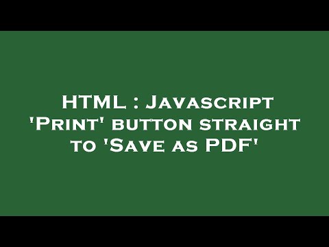 HTML : Javascript 'Print' button straight to 'Save as PDF'