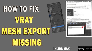 How to Fix - V ray Mesh Export Missing In 3ds Max