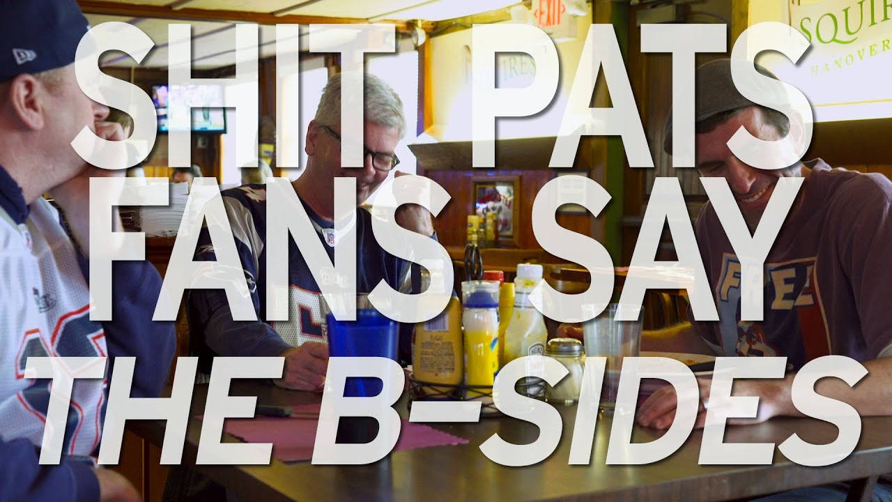 Shit Pats Fans Say: The B-Sides