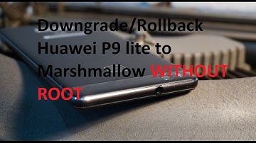 How to Rollback huawei p9 lite from nougat 7 to marshmallow 6 (Updated Links)