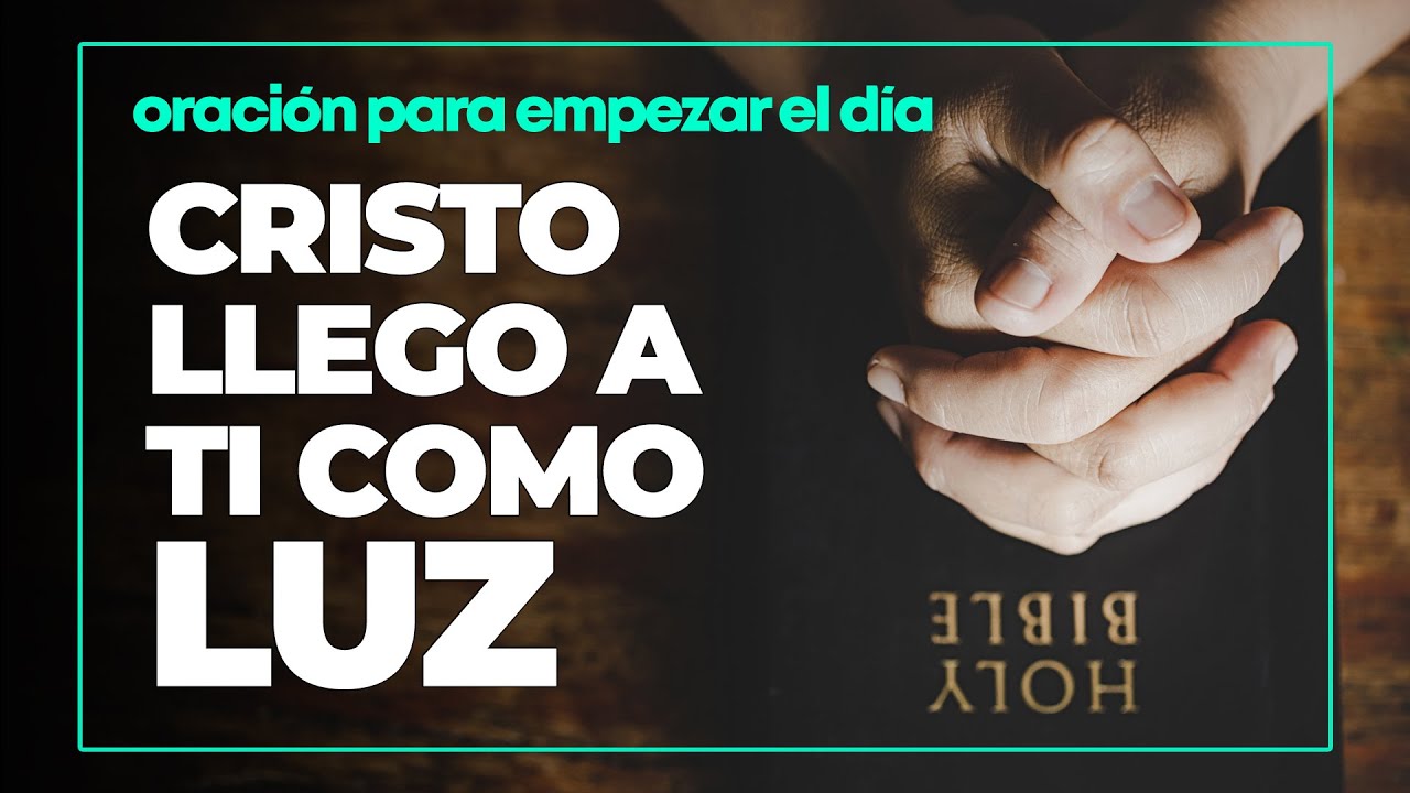 Oración, Dios es la luz | Oración del dia Cristo llego a ti como luz ...