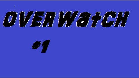 OverWatch #1 : What should I put?/?