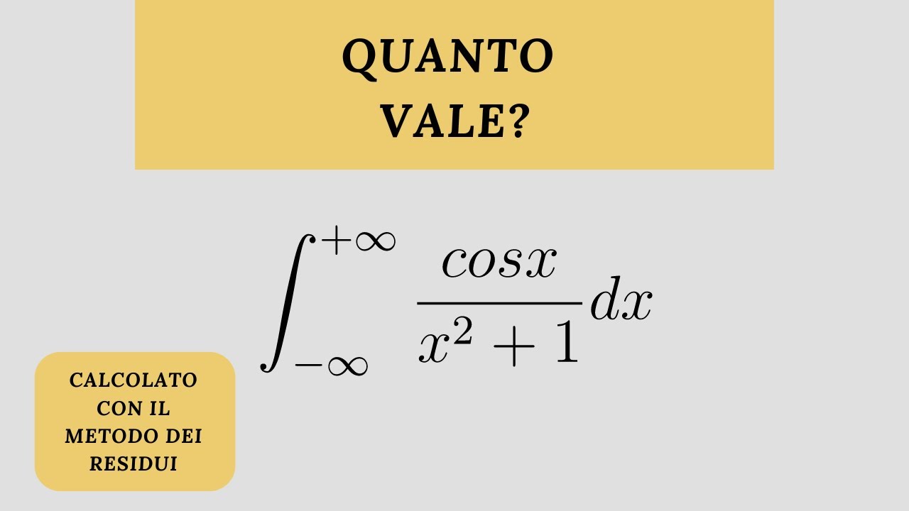 Esercizi integrali con il metodo dei residui - Quanto vale l'integrale di cosx/(x^2+1)?