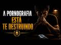 A PORNOGRAFIA ESTÁ DESTRUINDO OS HOMENS EM SILÊNCIO | ESTOICISMO
