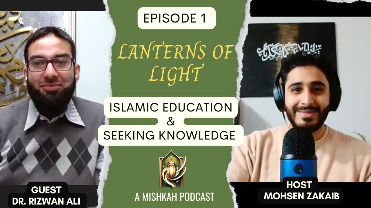 Lanterns of Light Ep 1: Islamic Education and Seeking Knowledge, with ...