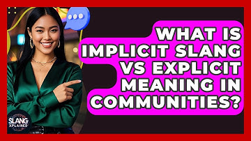 What Is Implicit Slang Vs Explicit Meaning In Communities? - SlangXplained