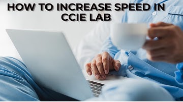 How to increase speed in CCIE LAB?