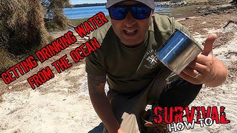 Survival How To - Getting Drinking Water From The Ocean