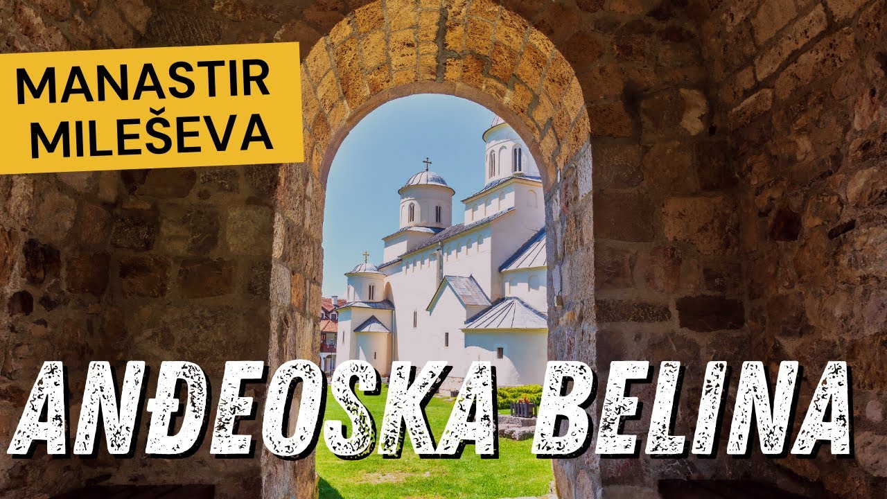Andjeoska belina MANASTIRA MILEŠEVA | Otvorenost i gostoprimstvo PRIJEPOLJA GVOZDENA VRATA BALKANA