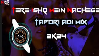 Tere Ishq mein Nachege Tapori Adi Mix Dj NrS Remix YTL 2k24