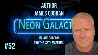 The revelations of Jane Roberts and the Seth material — Author James Cobban — Neon Galactic