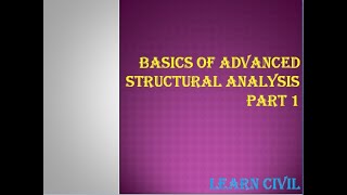 BASICS OF Advanced Structural Analysis Part 1