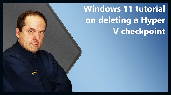 Windows 11 tutorial on deleting a Hyper V checkpoint