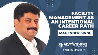 Facility Management as an Intentional Career Path with Mahender Singh | Leadership Series screenshot 4