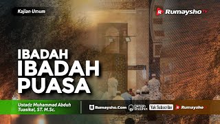 Kajian Umum : Ibadah-ibadah Puasa - Ustadz M Abduh Tuasikal