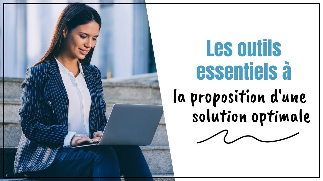 Les outils essentiels à la proposition d'une solution optimale