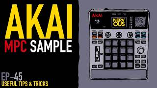 MPC Sample EP-45 - Useful Tips - Tutorial by NervousCook$ Net Worth