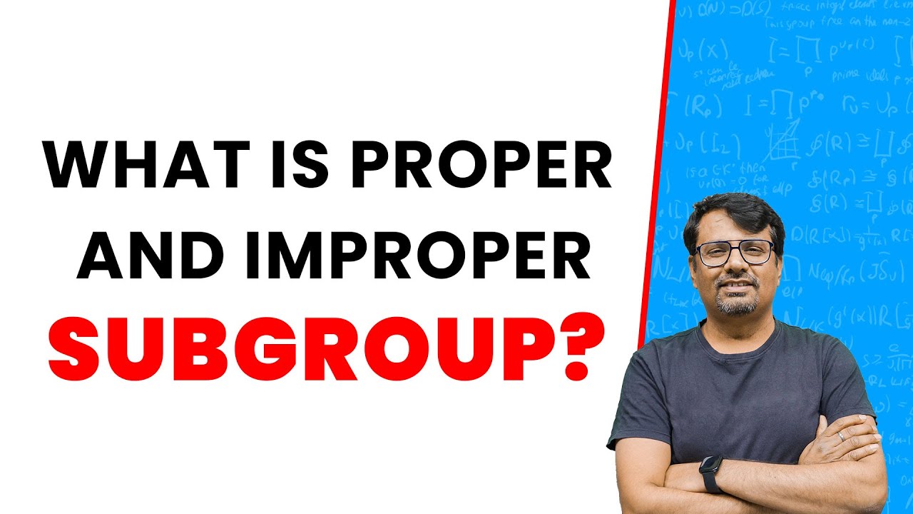 Group theory | What is Proper and Improper Subgroup?