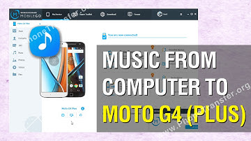 How to Transfer Music from Computer to Moto G4 Plus; Put Songs on Moto G4 Plus