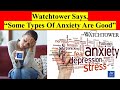 Watchtower Says, "Some Types Of Anxiety Are Good"