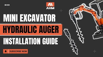 How to Install a Hydraulic Auger on Your Mini Excavator | Step-by-Step Guide