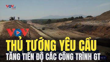 Thủ tướng yêu cầu tăng tiến độ các công trình giao thông